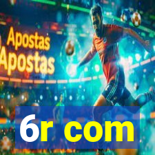 6r com
